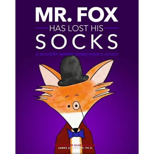 Mr. Fox Has Lost His Socks: A Mystery Where Something's Afoot