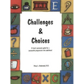 Challenges & Choices: A Teen's Personal Guide for a Successful Progression Into Adulthood