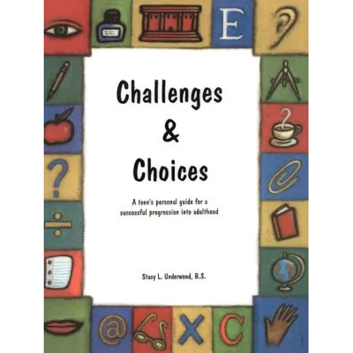 Challenges & Choices: A Teen's Personal Guide for a Successful Progression Into Adulthood