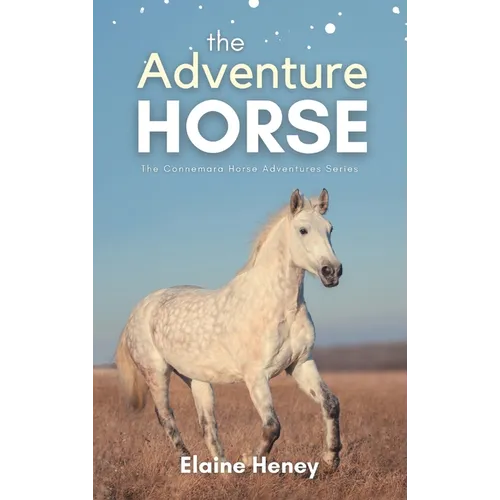 The Adventure Horse - Book 5 in the Connemara Horse Adventure Series for Kids The Perfect Gift for Children