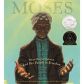 Moses: When Harriet Tubman Led Her People to Freedom (Caldecott Honor Book)
