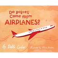 Do Babies Come from Airplanes?