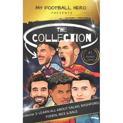 My Football Hero: The Collection Volume 3 Learn all about Salah, Rashford, Foden, Rice & Bale