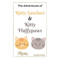 The Adventures of Kitty Sawdust and Kitty Fluffypaws: A Children's Book with two cute Kittens