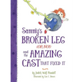 Sammy's Broken Leg (Oh, No!) and the Amazing Cast That Fixed It