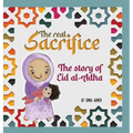 The Real Sacrifice: The Story of Eid al-Adha
