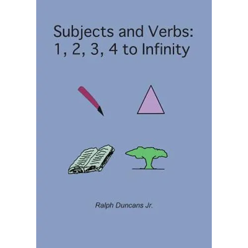 Subjects and Verbs: 1, 2, 3, 4 to Infinity: 1, 2, 3, 4 to Infinity