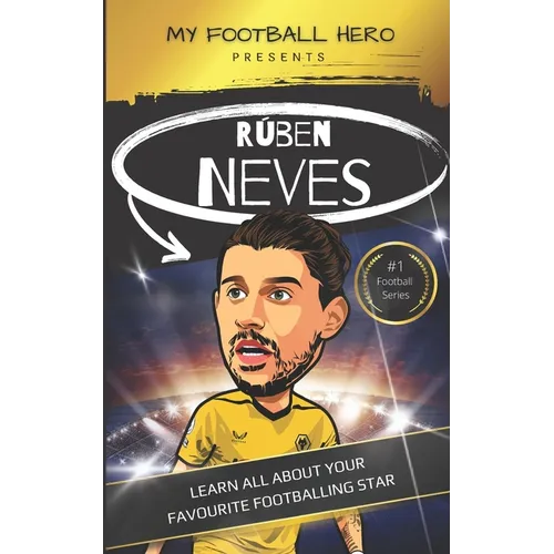 My Football Hero: Ruben Neves: Learn all about your favourite footballing star