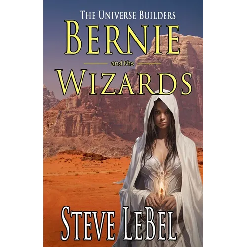 The Universe Builders: Bernie and the Wizards