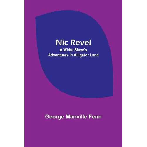 Nic Revel: A White Slave's Adventures in Alligator Land