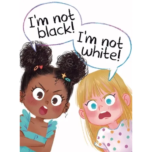 I'm Not Black! I'm Not White!