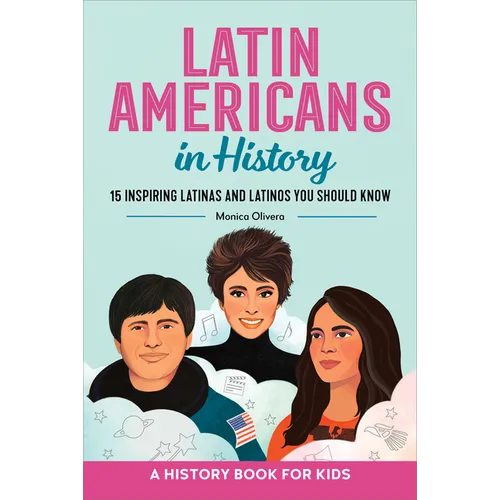 Latin Americans in History: 15 Inspiring Latinas and Latinos You Should Know