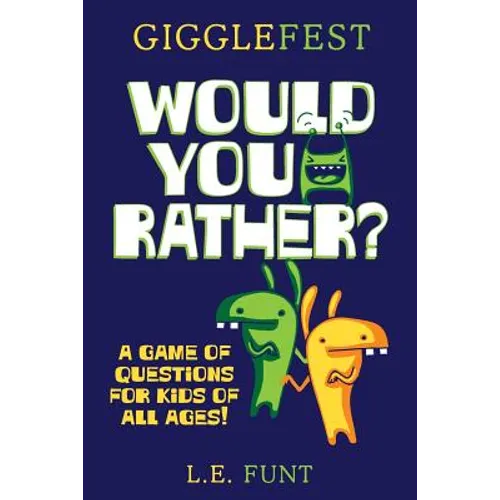 GiggleFest Would You Rather: A Game Of Questions For Kids Of All Ages
