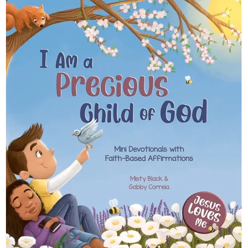 I Am a Precious Child of God: Mini Devotionals with Faith-Based Affirmations