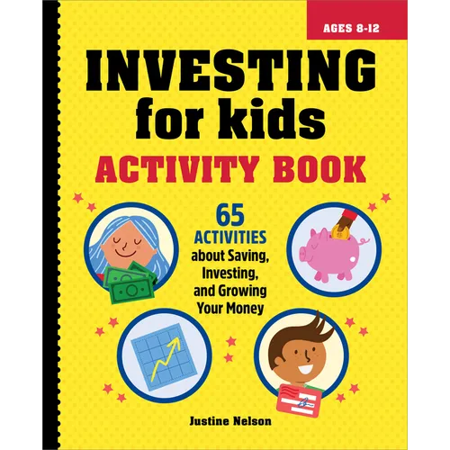 Investing for Kids Activity Book: 65 Activities about Saving, Investing, and Growing Your Money