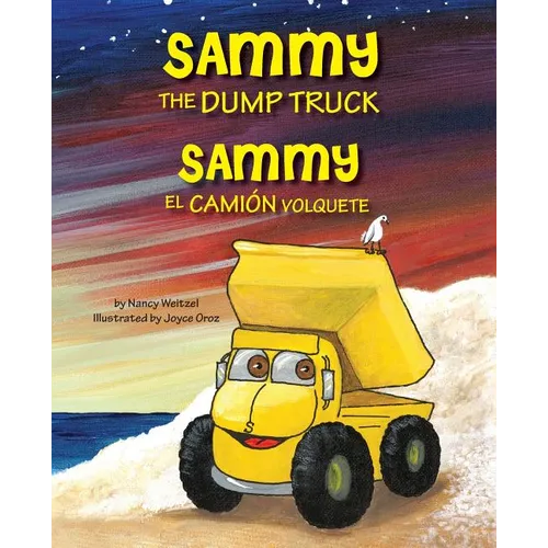 Sammy the Dump Truck / Sammy el Camión Volquete (English and Spanish Edition)