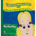 Teena Maureen and Yellow and Blue Make Green
