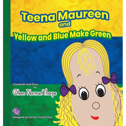 Teena Maureen and Yellow and Blue Make Green