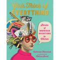 Girls Think of Everything: Stories of Ingenious Inventions by Women