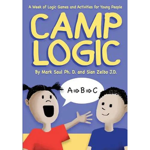 Camp Logic: A Week of Logic Games and Activities for Young People