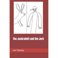 The Jackrabbit and the Jerk