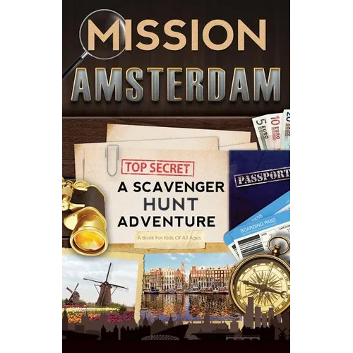 Mission Amsterdam: A Scavenger Hunt Adventure (Travel Book For Kids)