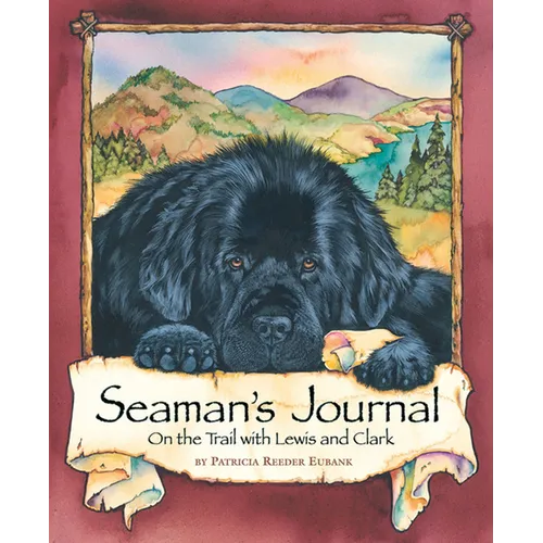 Seaman's Journal: On the Trail with Lewis and Clark