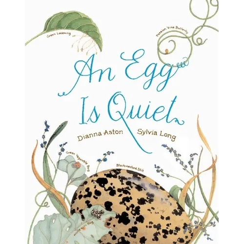 An Egg Is Quiet: (Nature Books for Kids, Children's Books Ages 3-5, Award Winning Children's Books)