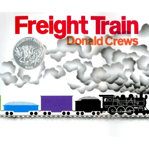 Freight Train: A Caldecott Honor Award Winner