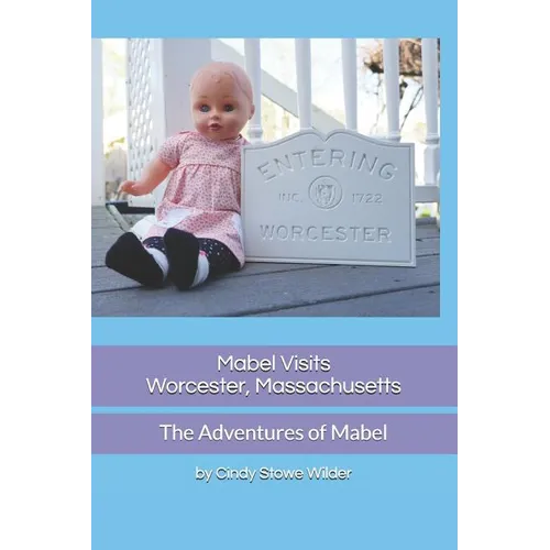 Mabel Visits Worcester, Massachusetts: The Adventures of Mabel