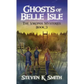 Ghosts of Belle Isle: The Virginia Mysteries Book 3