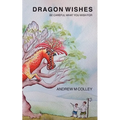 Dragon Wishes: Be careful what you wish for