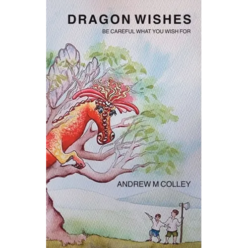 Dragon Wishes: Be careful what you wish for
