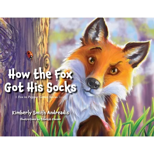 How the Fox Got His Socks: A Fox in Pepper Green Socks Story
