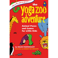 The Yoga Zoo Adventure: Animal Poses and Games for Little Kids