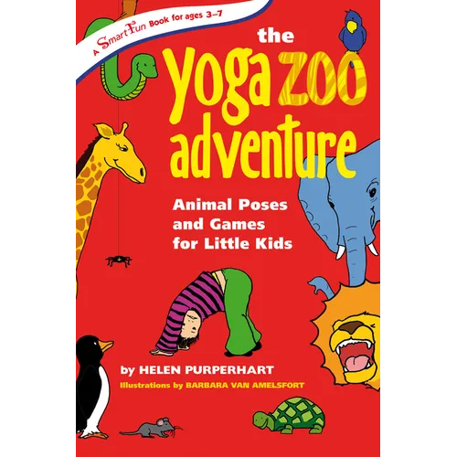 The Yoga Zoo Adventure: Animal Poses and Games for Little Kids