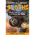 Learn All About Sloths: Color Photos, Facts, and Stories for Kids