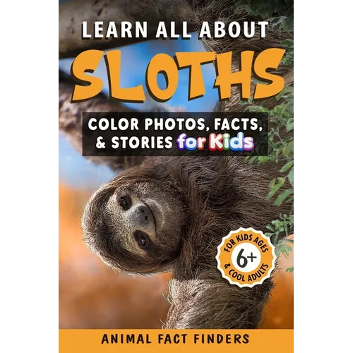 Learn All About Sloths: Color Photos, Facts, and Stories for Kids