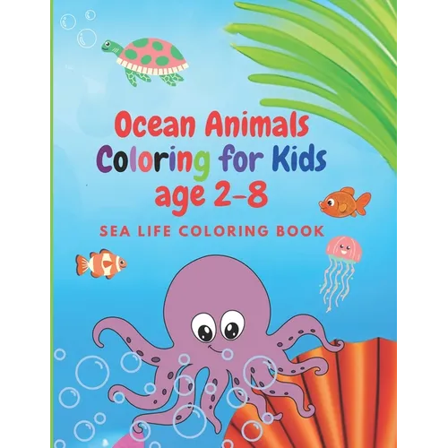 Ocean Animals Coloring for Kids age 2-8: Sea Life Coloring Book