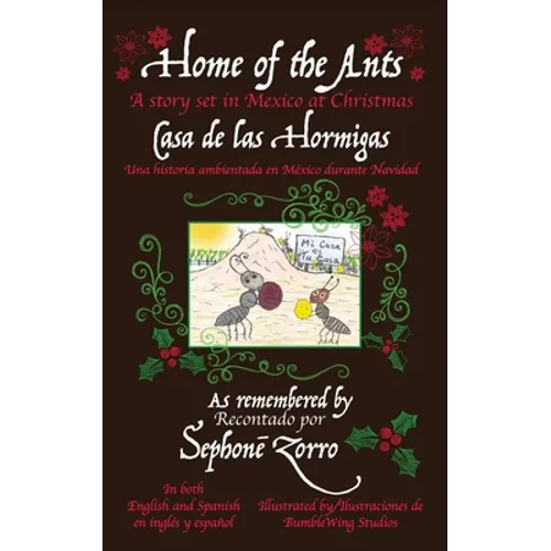 Home of the Ants/Casa de las Hormigas: A story set in Mexico/Una historia ambientada en México durante Navidad