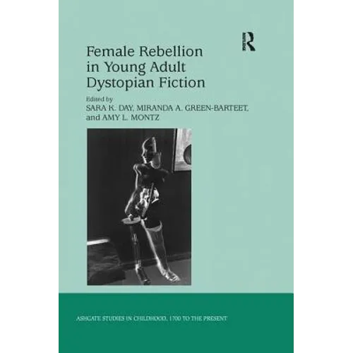 Female Rebellion in Young Adult Dystopian Fiction