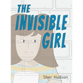 The Invisible Girl: A Children's Book About Confidence And Self-Esteem