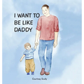 I Want to Be Like Daddy