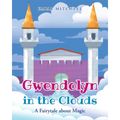 Gwendolyn in the Clouds: A Fairytale about Magic