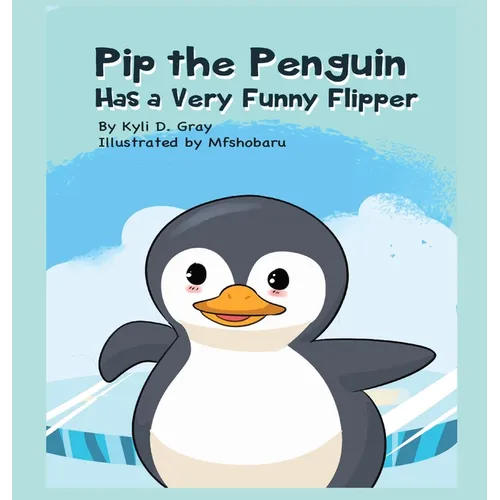 Pip the Penguin Has a Very Funny Flipper