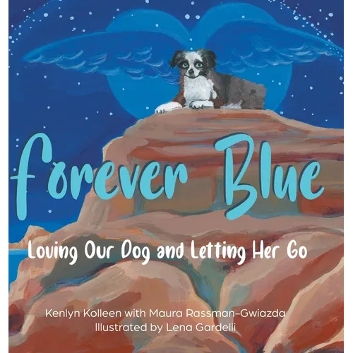 Forever Blue: Loving Our Dog and Letting Her Go