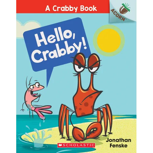 Hello, Crabby!: An Acorn Book (a Crabby Book #1): Volume 1