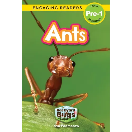 Ants: Backyard Bugs and Creepy-Crawlies (Engaging Readers, Level Pre-1)