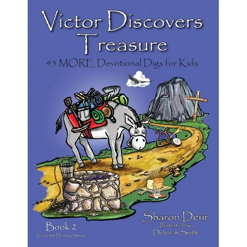 Victors Discovers Treasure: 45 MORE Devotional Digs for Kids