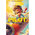 Pilot Book for Smart Kids: How to Become a Pilot and Succeed in Aviation